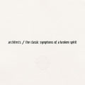 Architects - The Classic Symptoms of a Broken Spirit (LP)