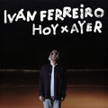 Iván Ferreiro - Hoy x Ayer (LP)